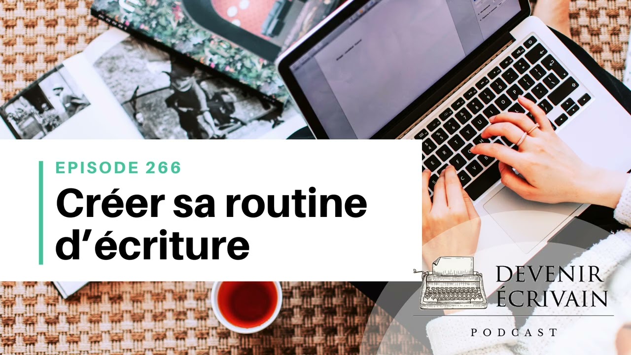 Ep #266 - Créer sa routine d’écriture (sans rigidité ni culpabilité)