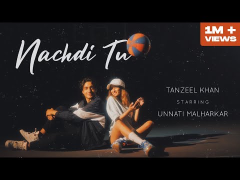 NACHDI TU | Tanzeel Khan | @Unnati Malharkar
