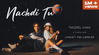 Video thumbnail of "NACHDI TU | Tanzeel Khan | @unnatimalharkar"