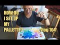 How Do I Set Up My Pallette - vlog104