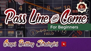 Craps Betting Strategy - Pass Line & Come - Beginner