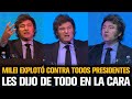 Milei explot contra todos presidentes y les dijo de todo en la cara