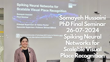 Spiking Neural Networks for Scalable Visual Place Recognition - Somayeh Hussaini Final PhD Seminar