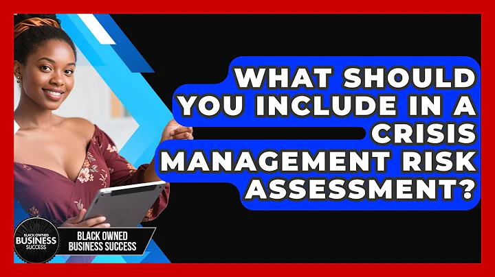 What Should You Include In A Crisis Management Risk Assessment? - Black Owned Business Success