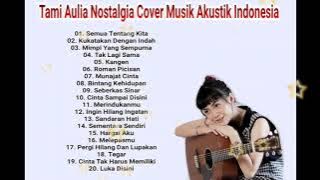 Tami Aulia Nostalgia Cover Musik Akustik Indonesia Populer || Full Album