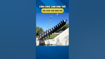 Công Nghệ Bơm Nước Này Vẫn Tồn Tại Sau 2000 Năm