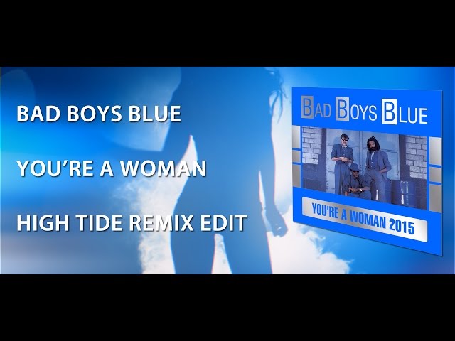 Bad Boys Blue - You're A Woman 2015