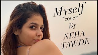 Video thumbnail of "Myself - Medha Sahi | Four More Shots Please | Cover | Neha Tawde"