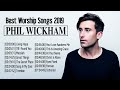 Most Popular Worship Songs Of Phil Wickham | Greatest Hits Of Phil Wickham Collection