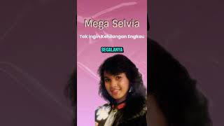 Mega Selvia  Tak Ingin Kehilangan Engkau