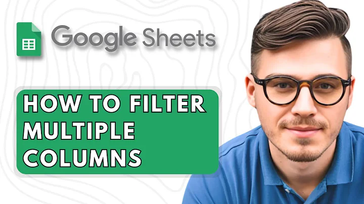 How To Filter Multiple Columns Google Sheets [2025 Guide]