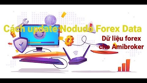 Cách update phần mềm cập nhật dữ liệu Forex Bitcoin cho Amibroker Nodudo Forex Data