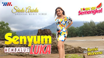 TARIK SIS SEMONGKO!!! - SHINTA ARSINTA ft DJ REMIX WAHANA - SENYUM MEMBALUT LUKA [Official Video]