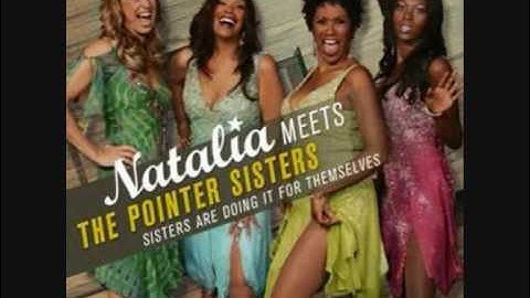 Natalia Meets The Pointer Sisters - Sisters Are Doin It For Themselves