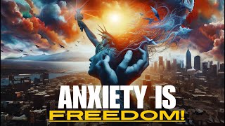 KIERKEGAARD'S ANXIETY | HOW ANXIETY LEADS TO GREATNESS