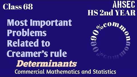 Class 68,Part(i), determinants, Commercial Mathematics and Statistics,HS 2nd year,Commerce,AHSEC