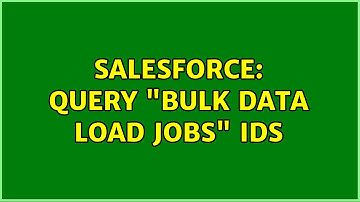 Salesforce: Query "Bulk Data Load Jobs" IDs