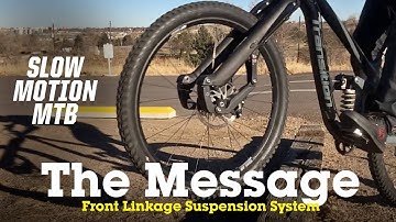 Front-End MTB Linkage Fork - The Message in Slow Motion