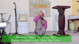 Mensaje completo Tema.  No es el mío, Pastor Raty Martinez