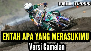 DJ ENTAH APA YANG MERASUKIMU (ANGKLUNG) Versi Motocross FULL BASS!!!!