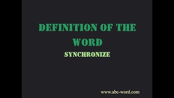 Definition of the word "Synchronize"