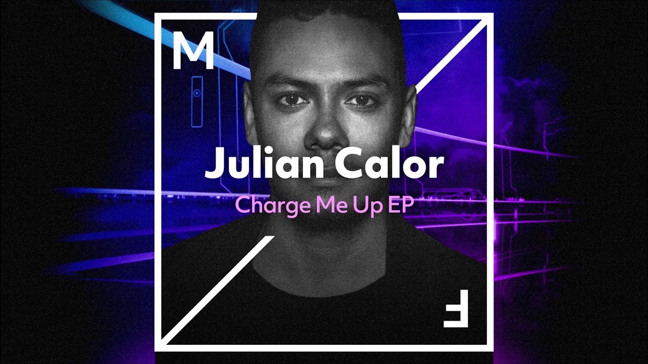 Julian Calor Charge Me Up You Julian Calor Charge Me Up