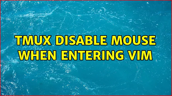 tmux: disable mouse when entering vim (2 Solutions!!)