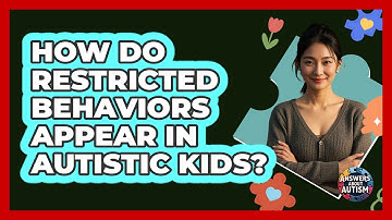 How Do Restricted Behaviors Appear In Autistic Kids?