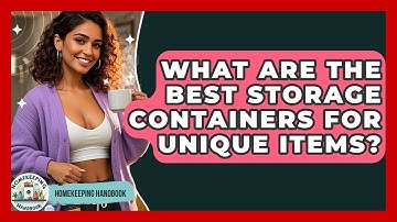 What Are The Best Storage Containers For Unique Items? - Homekeeping Handbook