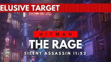 HITMAN WoA | Year 3 Elusive Target | The Rage | Silent Assassin In 1:52