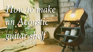 棚を壊れたギターで作る/How to make an Acoustic guitar shelf