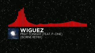 [Neurofunk] - Wiguez - Pray Tonight (feat. P-One) (borne Remix) [Monstercat Fanmade]