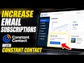 How to Increase Email Subscriptions with Constant Contact - Complete Guide