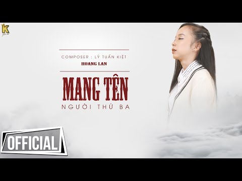 mang-tên-người-thứ-ba---hoàng-lan-(-official-)-#mtntb