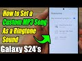 Galaxy S24 S24 Ultra How To Set A Custom MP3 Song As A Ringtone Sound Galaxy S24 S24 Ultra How To Set A Custom MP3 Song As A Ringtone Sound