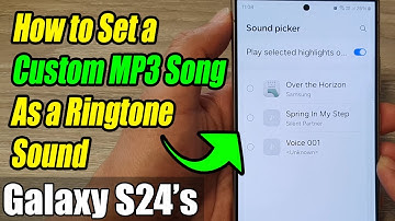 Galaxy S24/S24+/Ultra: How to Set a Custom MP3 Song As a Ringtone Sound