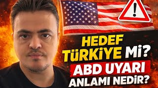 Hedef Türkiye Mi? Abd Uyarılarının Anlamı Nedir?