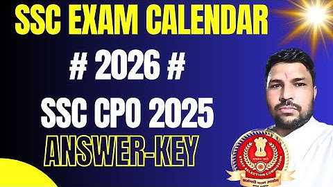SSC CPO ANSWER-KEY AND SSC EXAM CALENDER 2026,CGL 2026 EXAM