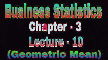 Business Statistics / Chapter 3 / Lecture 10 / Geometric Mean With Group Data / Geometric Mean / GM