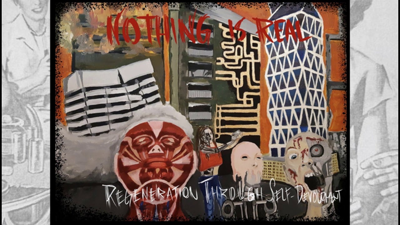 Nothing Is Real - Regeneration Through Self-Devourment - full album (2020) bekijken op YouTube Nothing Is Real - Regeneration Through Self-Devourment - full album (2020) bekijken op YouTube