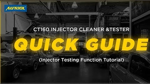 Quick Guide for AUTOOL CT160 Injector Testing