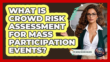 What Is Crowd Risk Assessment For Mass Participation Events? - Epic World Record Holders