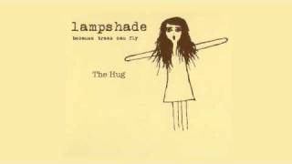 Video thumbnail of "Lampshade The Hug"