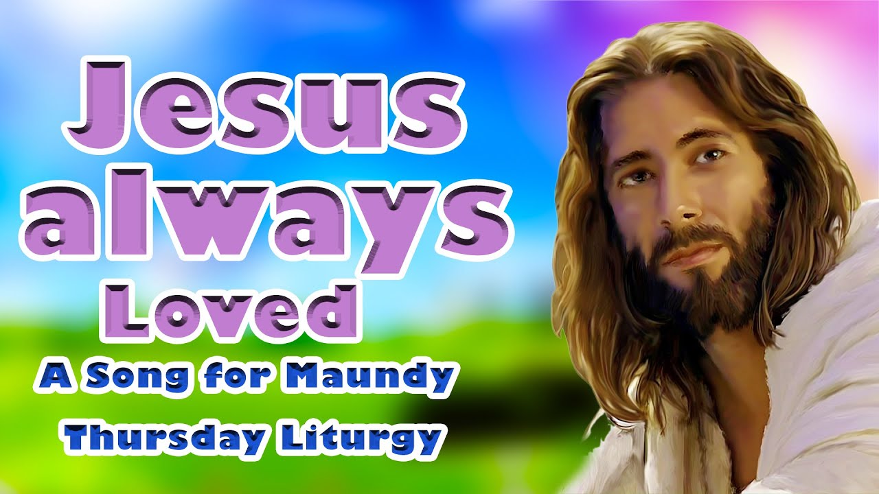 Jesus always Loved (Holy Thursday) YouTube Music
