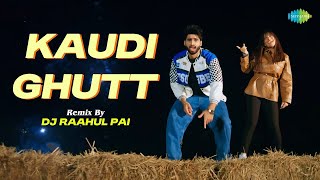 Kaudi Ghut  Remix  Dj Raahul Pai  Shivjot  Gurlez Akhtar  The Boss  Punjabi 