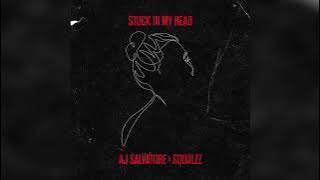 AJ Salvatore & Squalzz - Stuck In My Head [Official Audio]