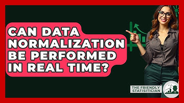 Can Data Normalization Be Performed In Real Time? - The Friendly Statistician