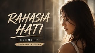 Rahasia Hati - Element | Waktu Luang Version |