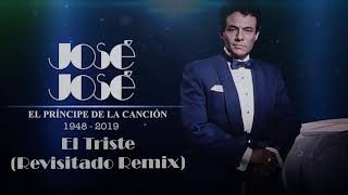 José José - El Triste (Revisitado Remix)