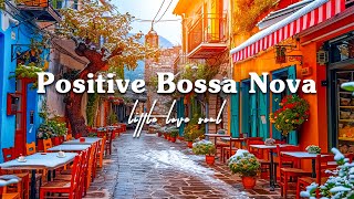 Positive Bossa Nova Jazz for Relax, Chill, and Calm | Bossa Nova Cafe Shop Ambience - Relaxing Music